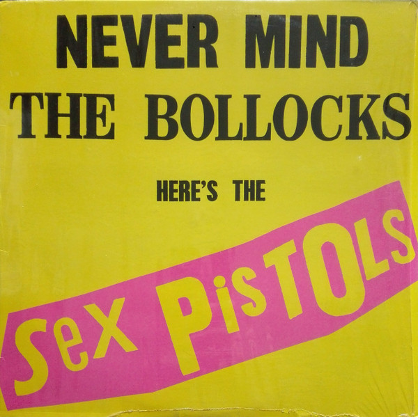 Never Mind The Bollocks, Here's The Sex Pistols